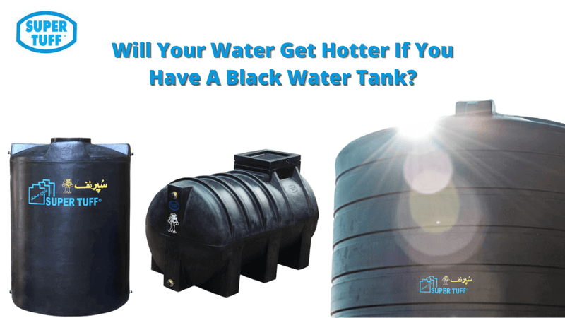 Will Your Water Get Hotter If You Have A Black Water Tank? – Super Tuff